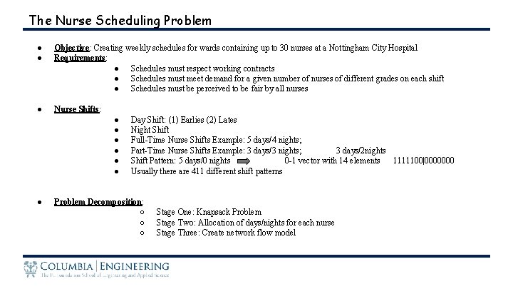 The Nurse Scheduling Problem ● ● Objective: Creating weekly schedules for wards containing up