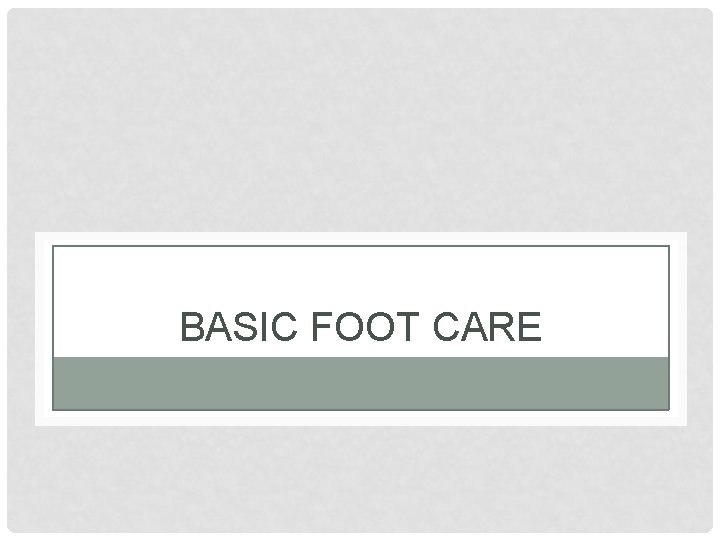 BASIC FOOT CARE BASIC FOOT CARE