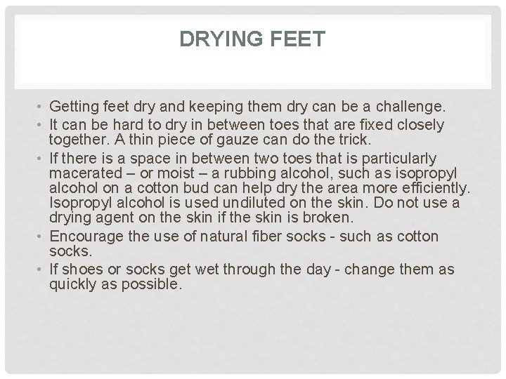 DRYING FEET • Getting feet dry and keeping them dry can be a challenge.