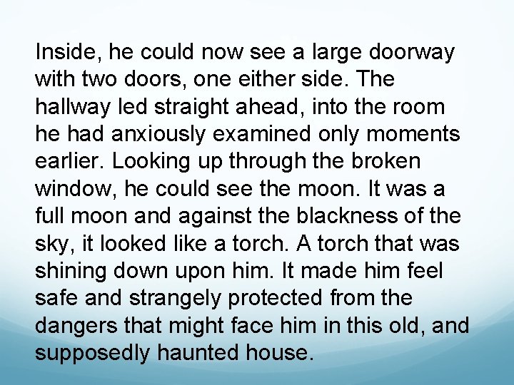 Inside, he could now see a large doorway with two doors, one either side.