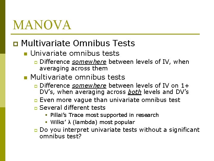 MANOVA p Multivariate Omnibus Tests n Univariate omnibus tests p n Difference somewhere between