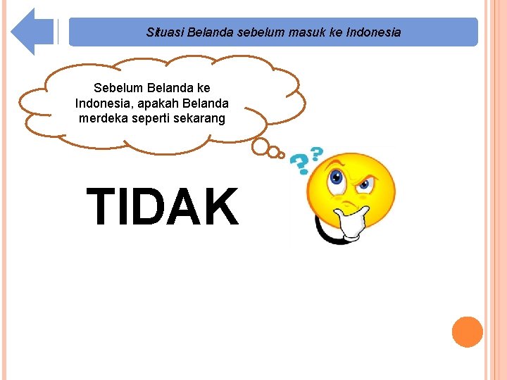 Situasi Belanda sebelum masuk ke Indonesia Sebelum Belanda ke Indonesia, apakah Belanda merdeka seperti