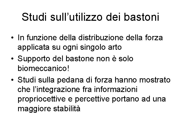 Studi sull’utilizzo dei bastoni • In funzione della distribuzione della forza applicata su ogni