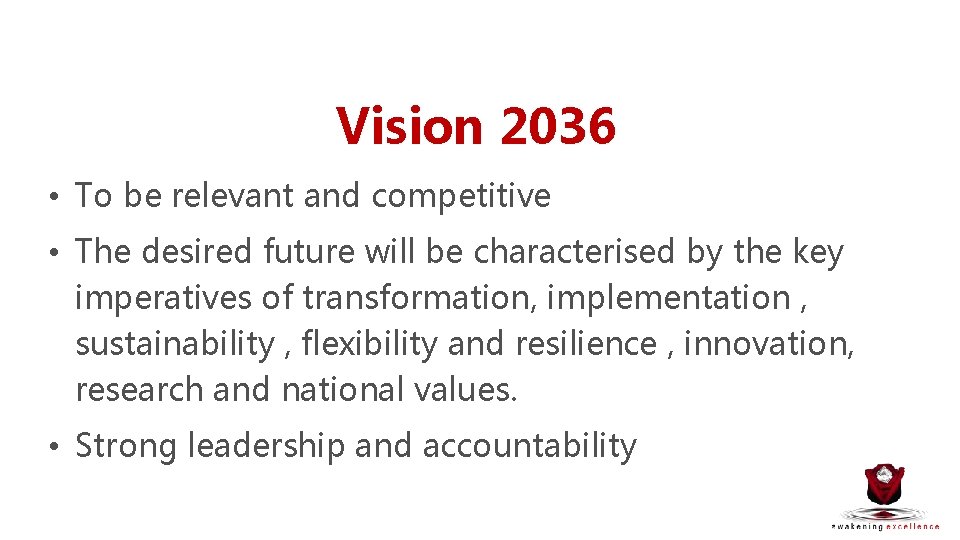 Vision 2036 • To be relevant and competitive • The desired future will be