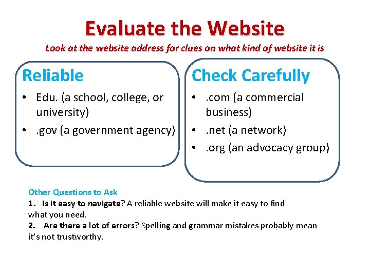 Evaluate the Website Look at the website address for clues on what kind of