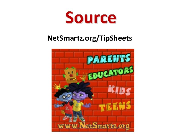 Source Net. Smartz. org/Tip. Sheets 