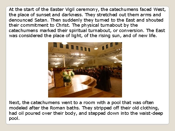 At the start of the Easter Vigil ceremony, the catechumens faced West, the place