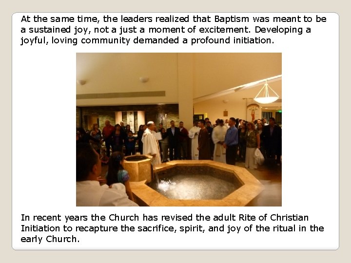 At the same time, the leaders realized that Baptism was meant to be a