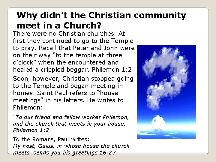 Why didn’t the Christian community meet in a Church? There were no Christian churches.