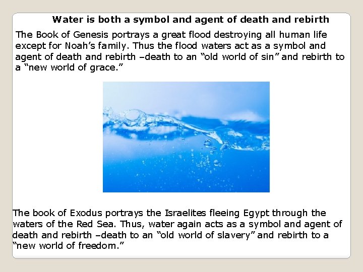 Water is both a symbol and agent of death and rebirth The Book of