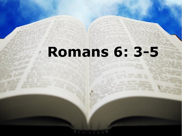 Romans 6: 3 -5 