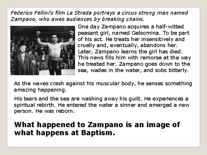 Federico Fellini’s film La Strada portrays a circus strong man named Zampano, who awes