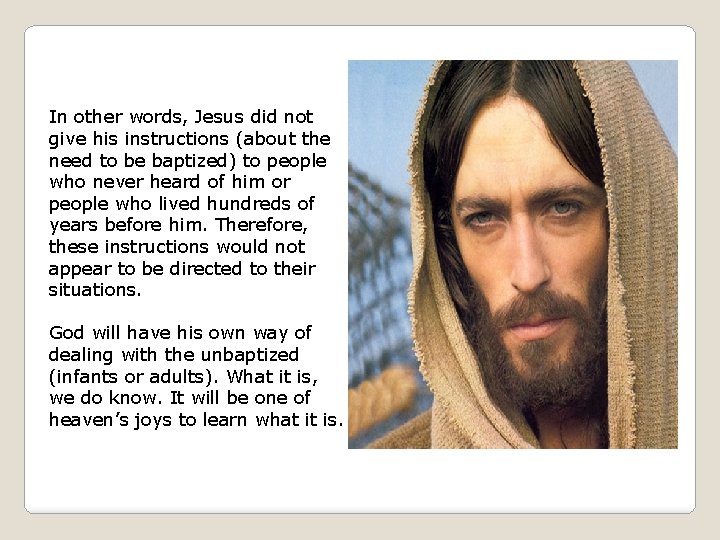 In other words, Jesus did not give his instructions (about the need to be