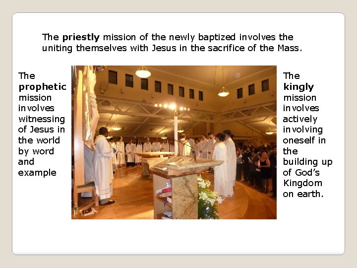The priestly mission of the newly baptized involves the uniting themselves with Jesus in