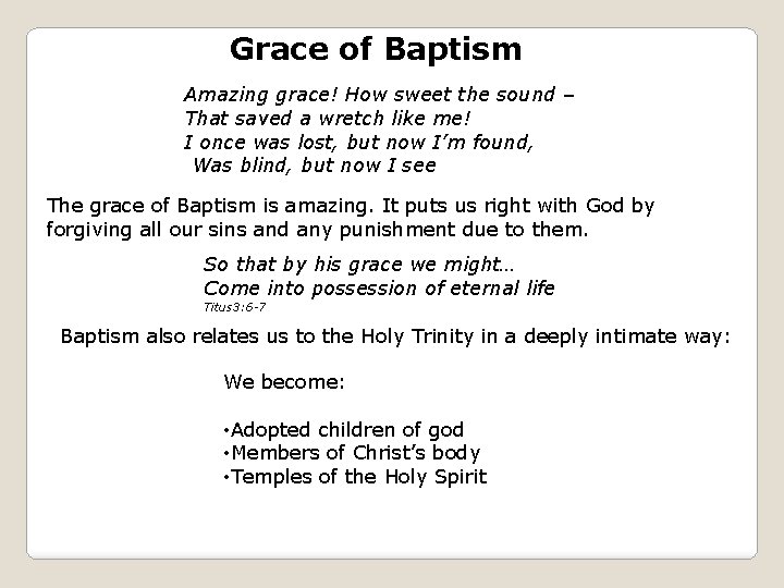 Grace of Baptism Amazing grace! How sweet the sound – That saved a wretch