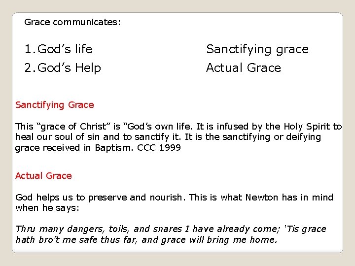 Grace communicates: 1. God’s life Sanctifying grace 2. God’s Help Actual Grace Sanctifying Grace