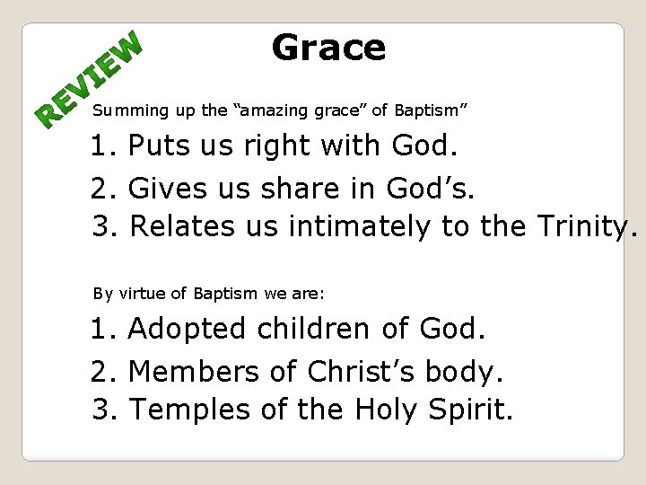 Grace Summing up the “amazing grace” of Baptism” 1. Puts us right with God.