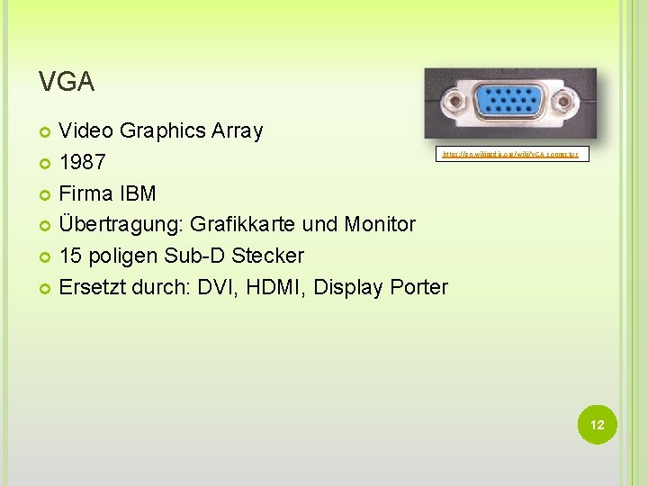 VGA Video Graphics Array 1987 Firma IBM Übertragung: Grafikkarte und Monitor 15 poligen Sub-D