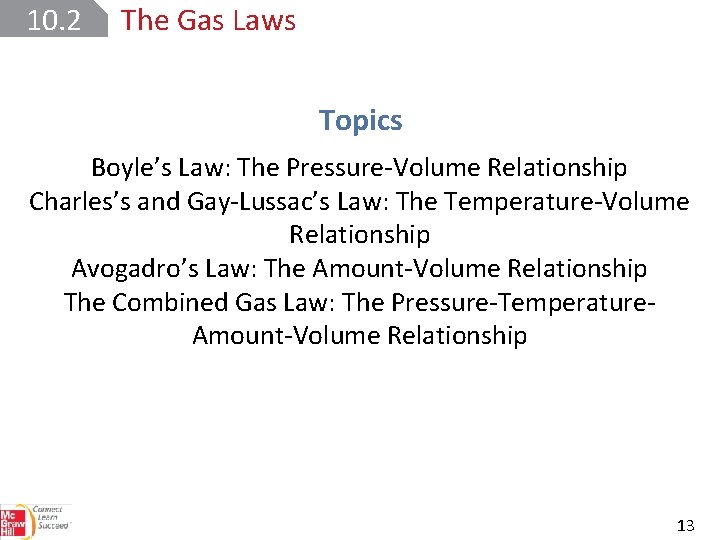 10. 2 The Gas Laws Topics Boyle’s Law: The Pressure-Volume Relationship Charles’s and Gay-Lussac’s