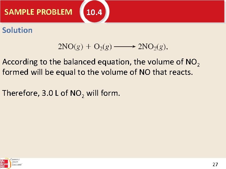 SAMPLE PROBLEM 10. 4 Solution According to the balanced equation, the volume of NO