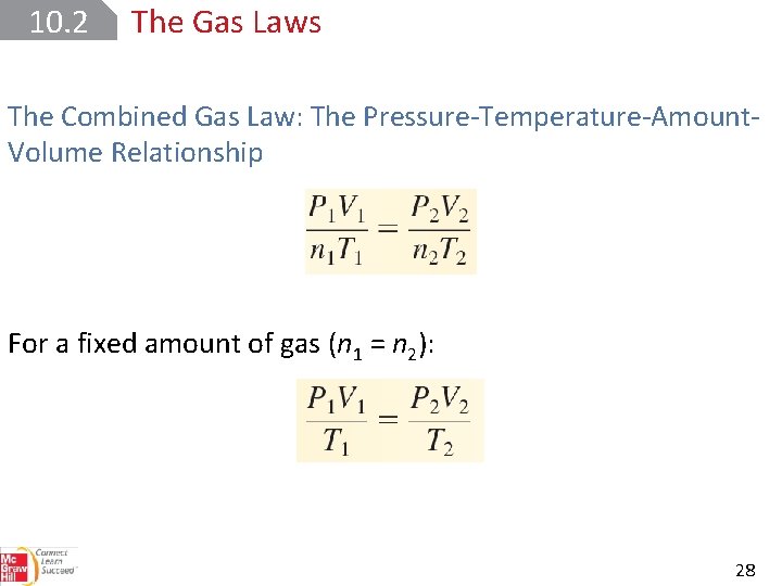 10. 2 The Gas Laws The Combined Gas Law: The Pressure-Temperature-Amount. Volume Relationship For