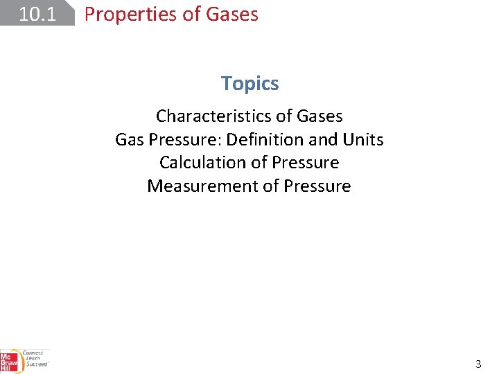 10. 1 Properties of Gases Topics Characteristics of Gases Gas Pressure: Definition and Units