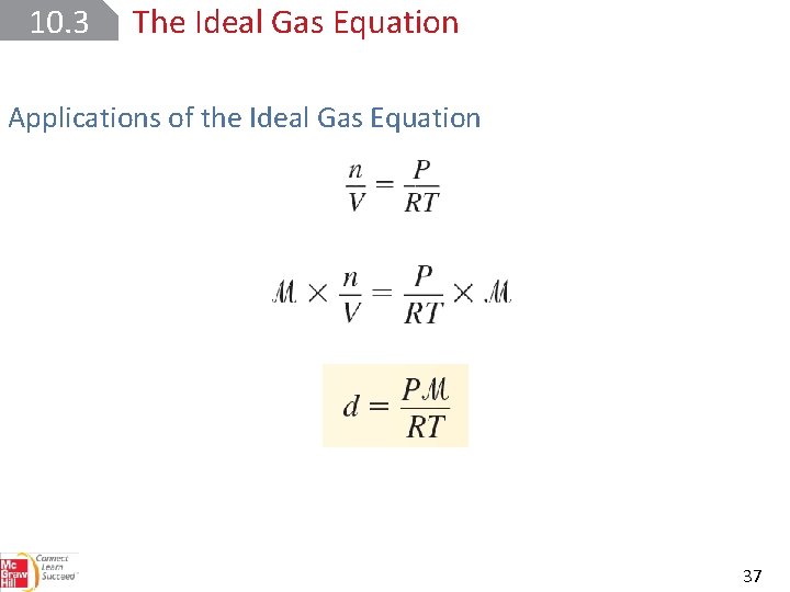 10. 3 The Ideal Gas Equation Applications of the Ideal Gas Equation 37 