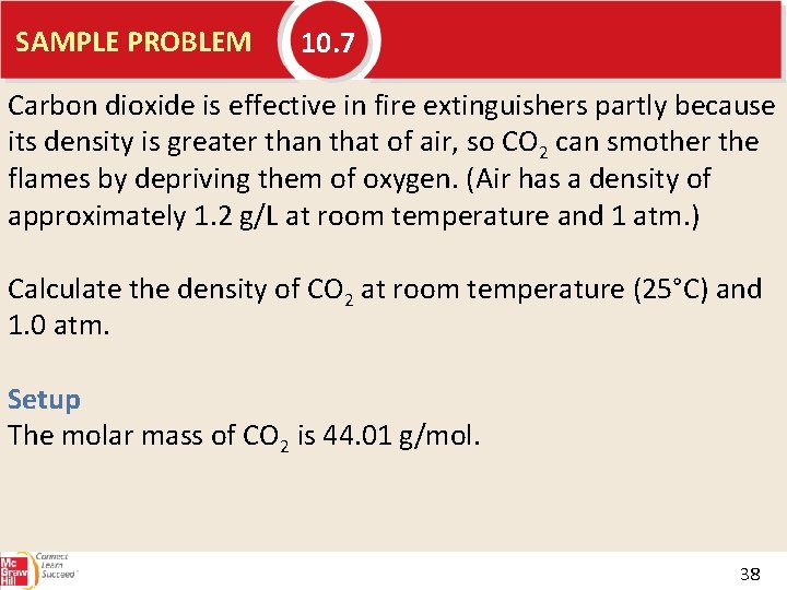 SAMPLE PROBLEM 10. 7 Carbon dioxide is effective in fire extinguishers partly because its