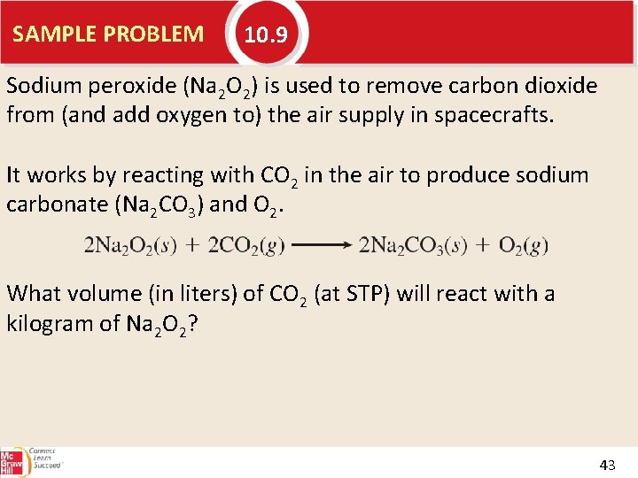 SAMPLE PROBLEM 10. 9 Sodium peroxide (Na 2 O 2) is used to remove