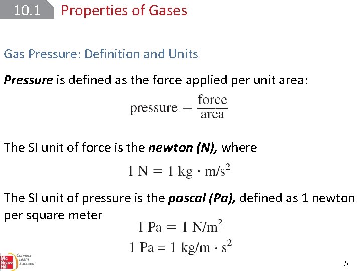 10. 1 Properties of Gases Gas Pressure: Definition and Units Pressure is defined as