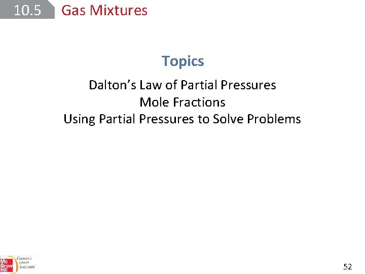 10. 5 Gas Mixtures Topics Dalton’s Law of Partial Pressures Mole Fractions Using Partial