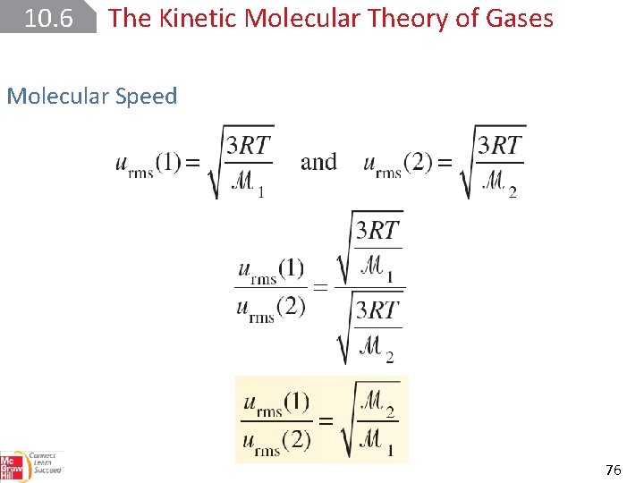 10. 6 The Kinetic Molecular Theory of Gases Molecular Speed 76 