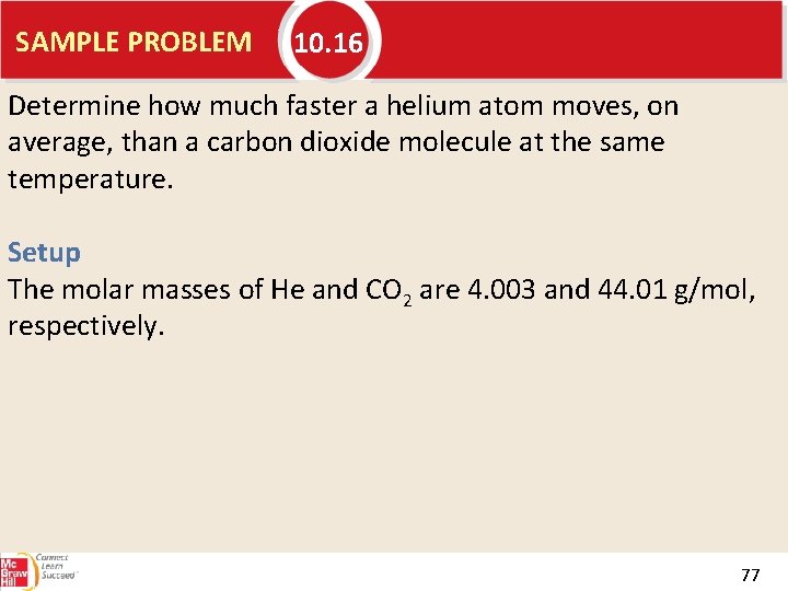SAMPLE PROBLEM 10. 16 Determine how much faster a helium atom moves, on average,