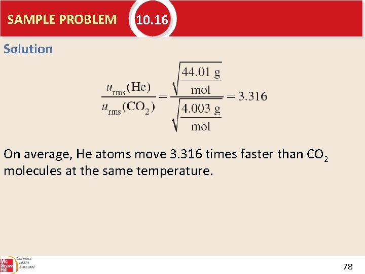 SAMPLE PROBLEM 10. 16 Solution On average, He atoms move 3. 316 times faster
