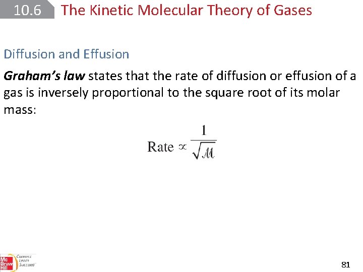 10. 6 The Kinetic Molecular Theory of Gases Diffusion and Effusion Graham’s law states