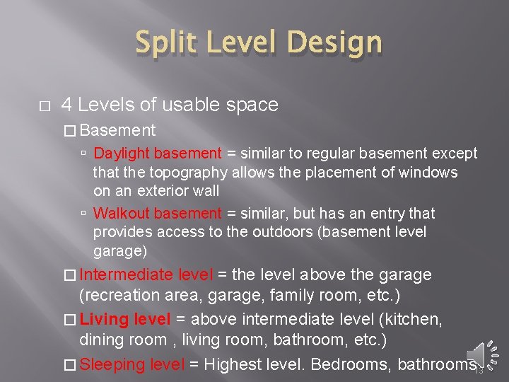 Split Level Design � 4 Levels of usable space � Basement Daylight basement =