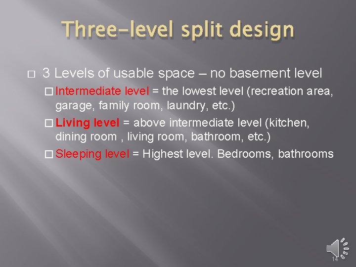 Three-level split design � 3 Levels of usable space – no basement level �