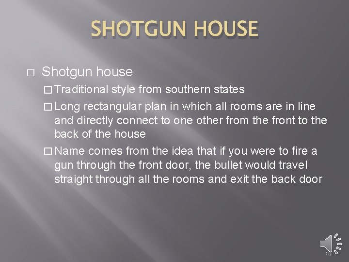 SHOTGUN HOUSE � Shotgun house � Traditional style from southern states � Long rectangular