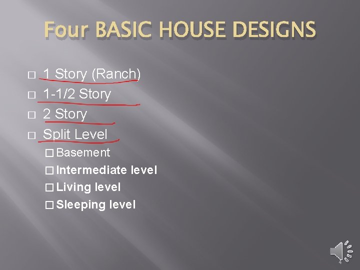 Four BASIC HOUSE DESIGNS � � 1 Story (Ranch) 1 -1/2 Story Split Level