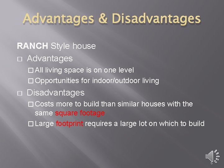 Advantages & Disadvantages RANCH Style house � Advantages � All living space is on