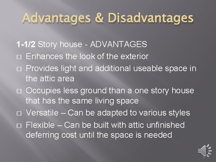 Advantages & Disadvantages 1 -1/2 Story house - ADVANTAGES � Enhances the look of