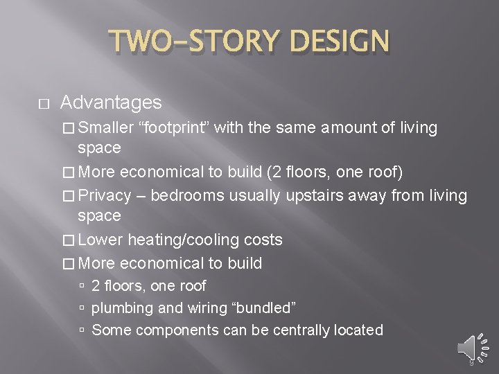 TWO-STORY DESIGN � Advantages � Smaller “footprint” with the same amount of living space