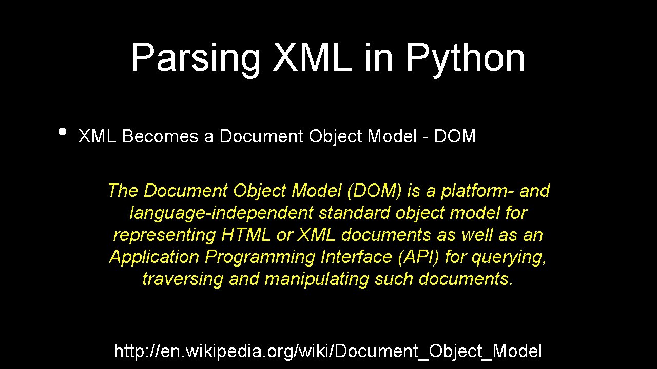 Parsing XML in Python • XML Becomes a Document Object Model - DOM The