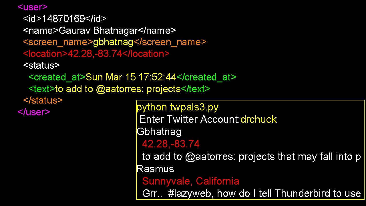 <user> <id>14870169</id> <name>Gaurav Bhatnagar</name> <screen_name>gbhatnag</screen_name> <location>42. 28, -83. 74</location> <status> <created_at>Sun Mar 15 17: