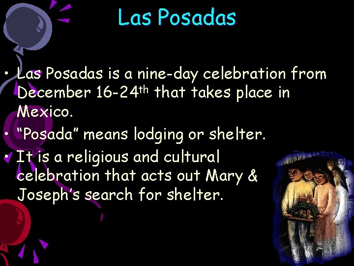 Las Posadas • Las Posadas is a nine-day celebration from December 16 -24 th