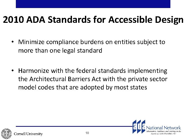2010 ADA Standards for Accessible Design • Minimize compliance burdens on entities subject to
