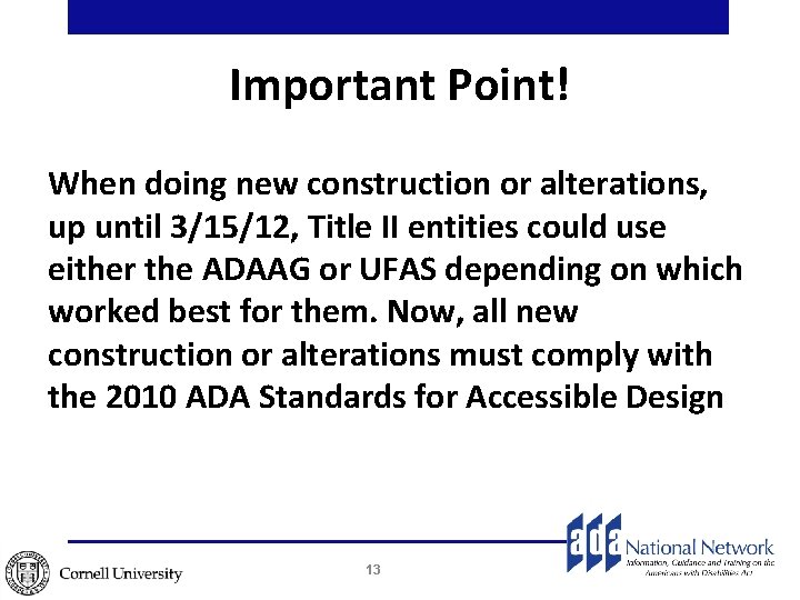 Important Point! When doing new construction or alterations, up until 3/15/12, Title II entities