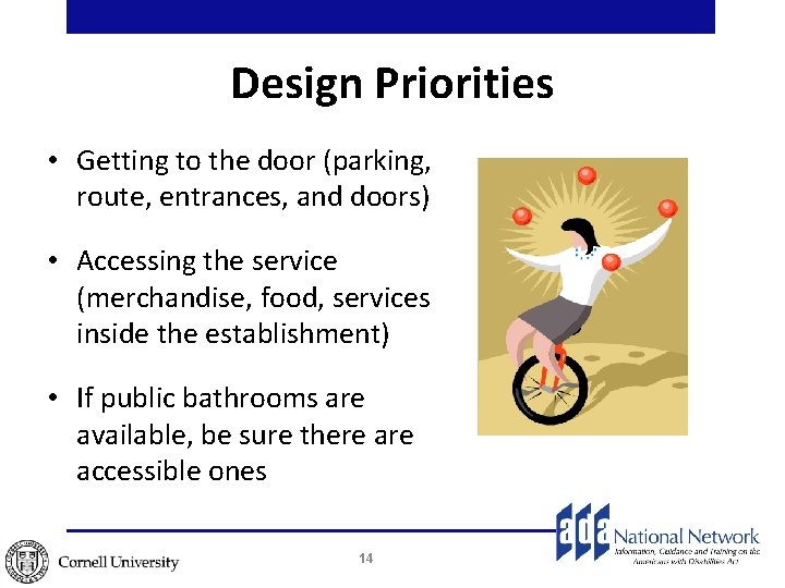 Design Priorities • Getting to the door (parking, route, entrances, and doors) • Accessing