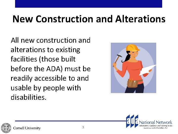 New Construction and Alterations All new construction and alterations to existing facilities (those built