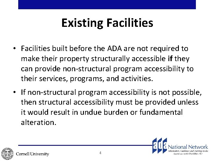 Existing Facilities • Facilities built before the ADA are not required to make their